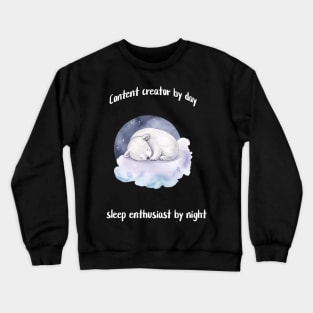 Content creator by day, sleep enthusiast by night Crewneck Sweatshirt